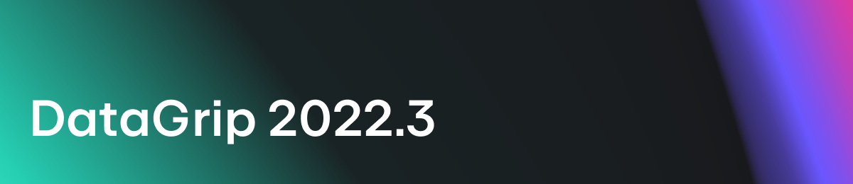 DataGrip 2022.3发布候选| DataGrip博客 - BOB体育官方APP下载