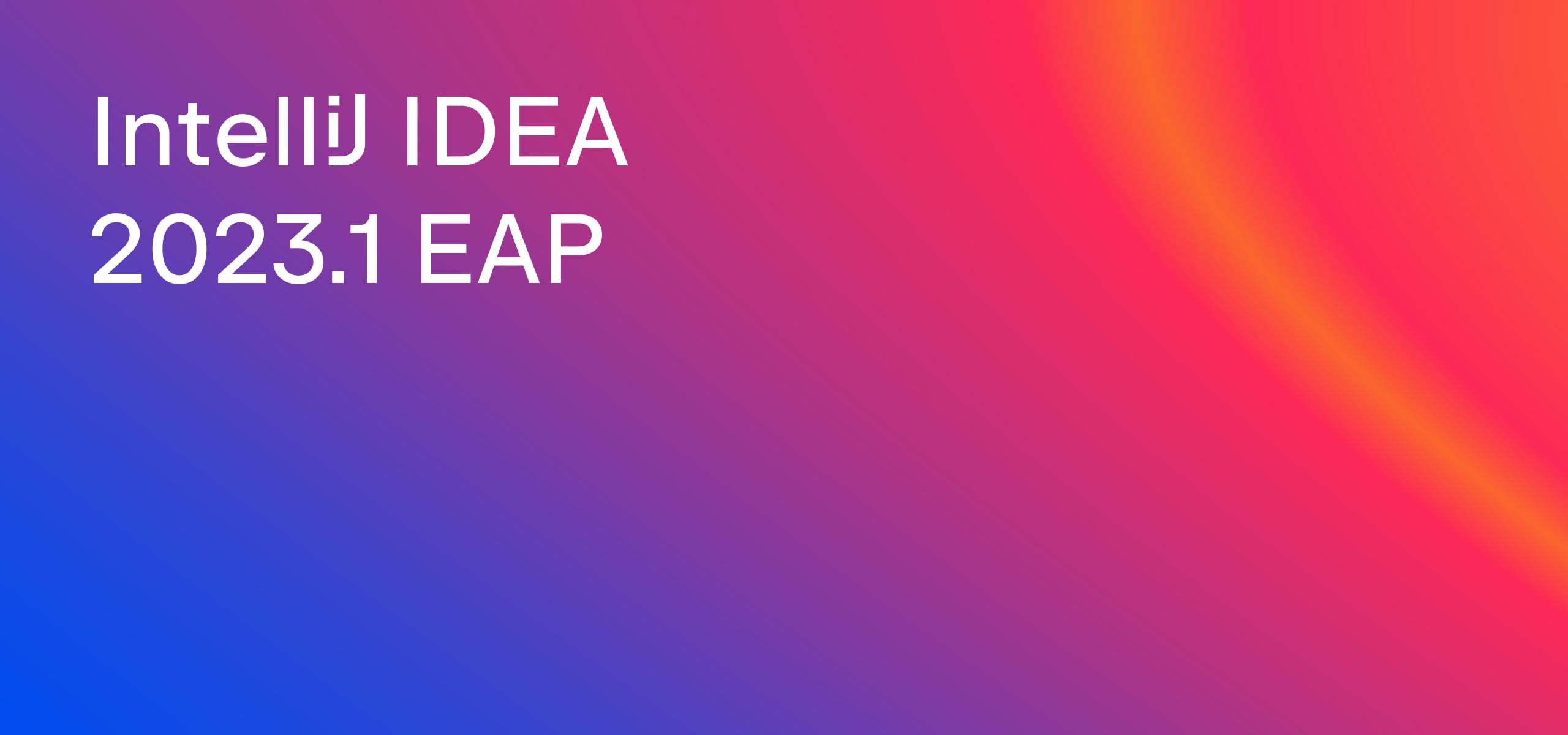 IntelliJ IDEA 2023.1 EAP开放!| IntelliJ IDEA博客 - BOB体育官方APP下载